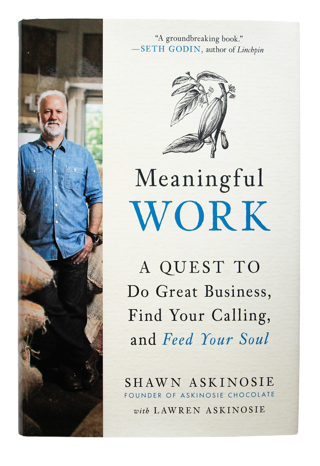 Product photo of Meaningful Work, by Shawn Askinosie, featuring a cocoa pod illustration and a photo of the author standing behind a stack of burlap cocoa bean sacks.